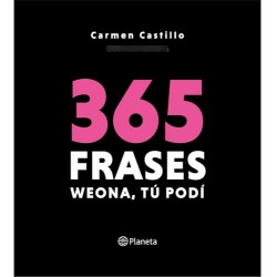 365 Frases: Weona, Tú Podí - Carmen Castillo